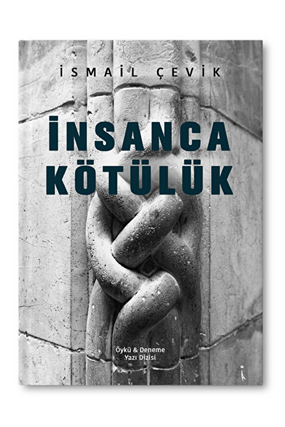 İnsanca Kötülük - İsmail Çevik