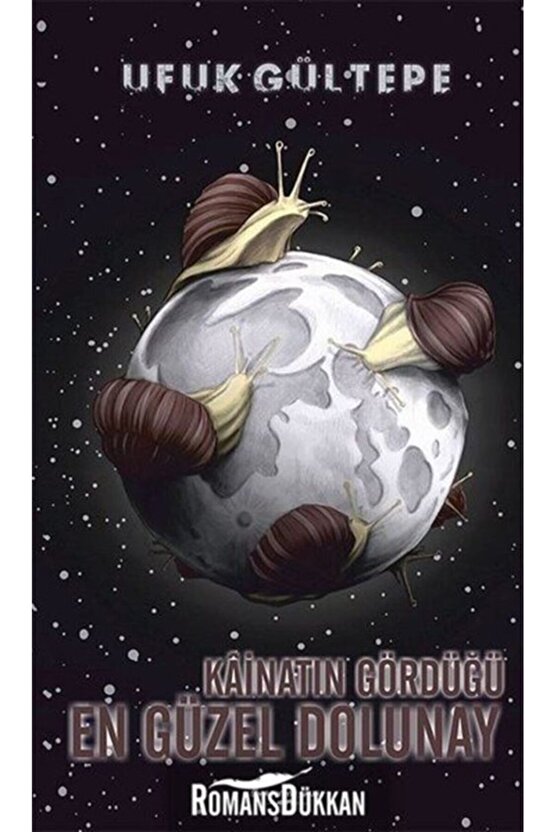 Kainatın Gördüğü En Güzel Dolunay  Ufuk Gültepe   9786052874288