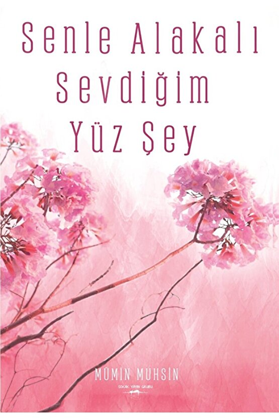 Senle Alakalı Sevdiğim Yüz Şey  Mümin Muhsin  Sokak Kitapları Yayınları  9786052878354