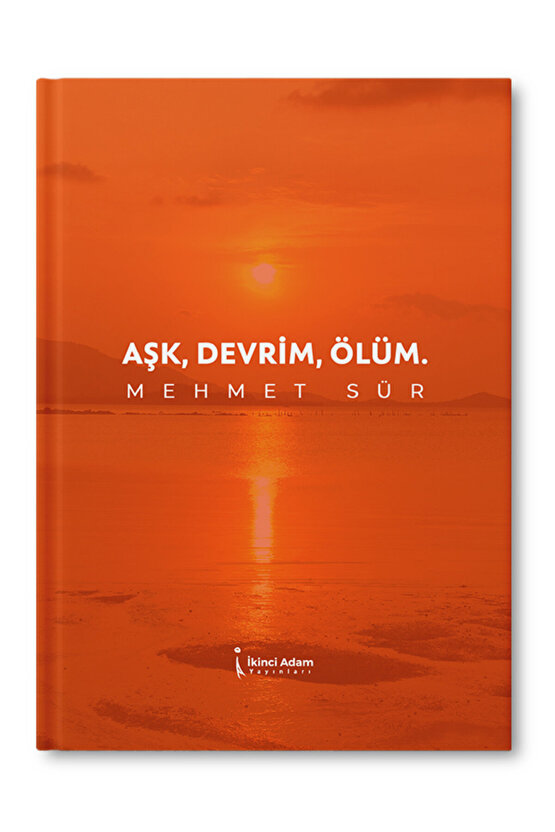 Aşk, Devrim, Ölüm - Mehmet Sür