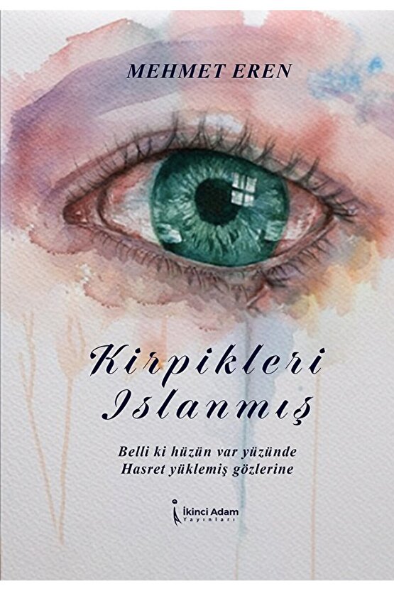Kirpikleri Islanmış  Mehmet Eren  İkinci Adam Yayınları  9786256617100