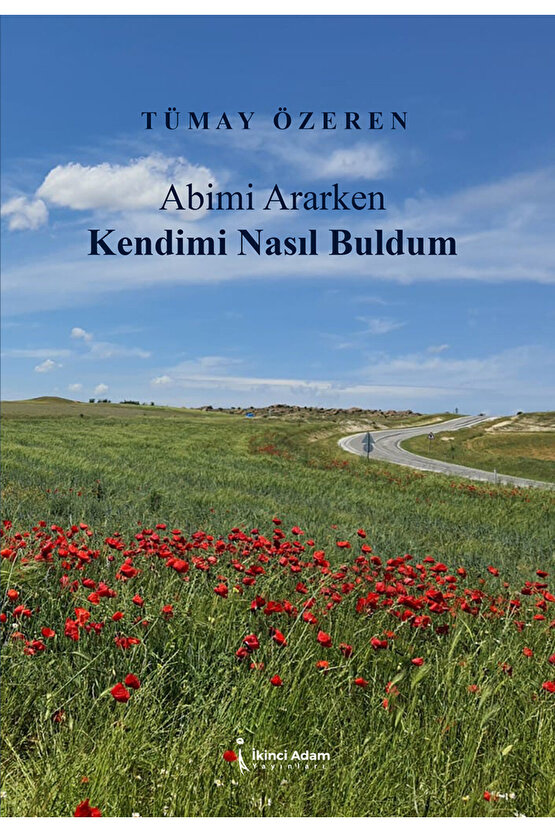 ABİMİ ARARKEN KENDİMİ NASIL BULDUM - TÜMAY ÖZEREN