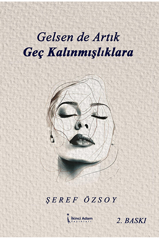 Gelsen De Artık Geç Kalınmışlıklara - Şeref Özsoy -2. Baskı