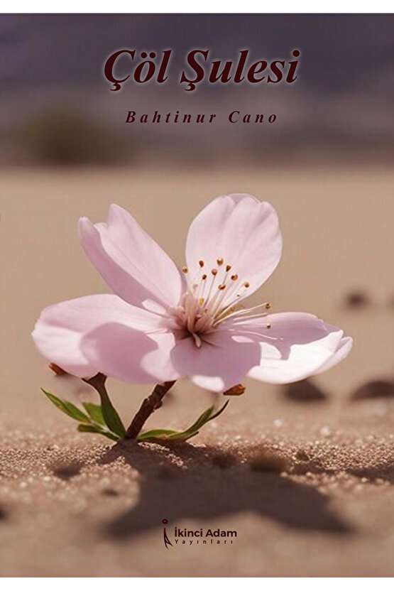 ÇÖL ŞULESİ - BAHTİNUR CANO
