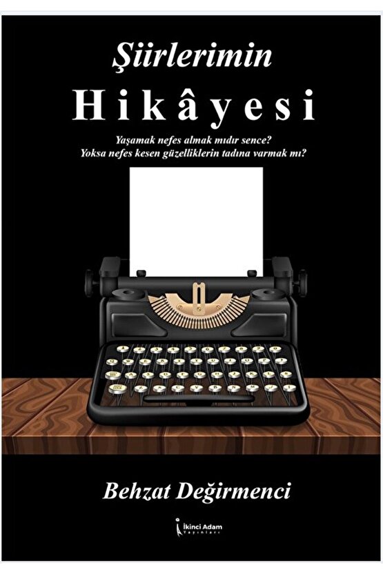 Şiirlerimin Hikayesi  Behzat Değirmenci  İkinci Adam Yayınları  9786256543645