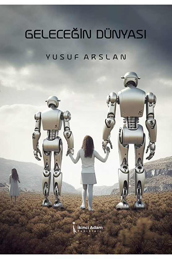 GELECEĞİN DÜNYASI - YUSUF ARSLAN