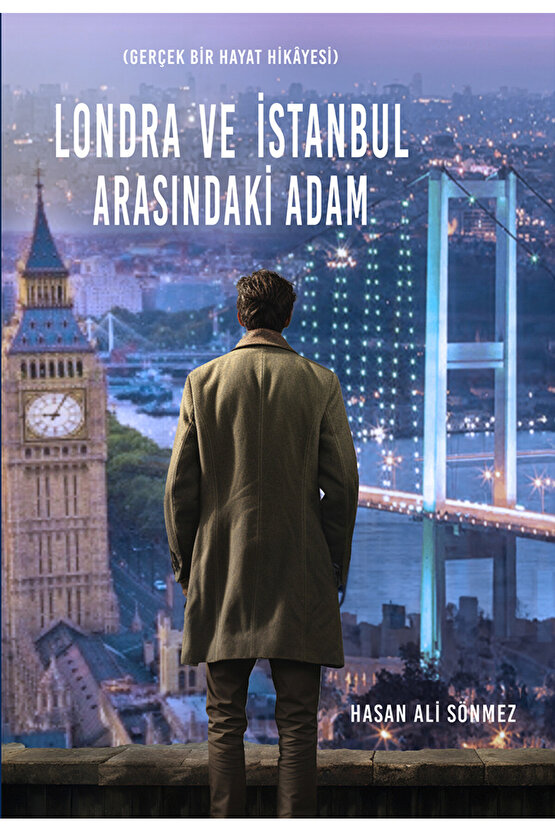 LONDRA VE İSTANBUL ARASINDAKİ ADAM - HASAN ALİ SÖNMEZ