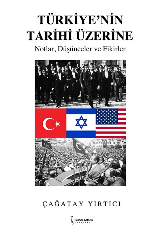 Türkiye’nin Tarihi Üzerine  Çağatay Yırtıcı  İkinci Adam Yayınları  9786256465640