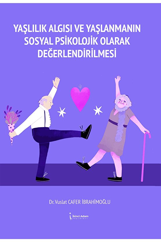 Yaşlılık Algısı Ve Yaşlanmanın Sosyal Psikolojik Olarak Değerlendirilmesi