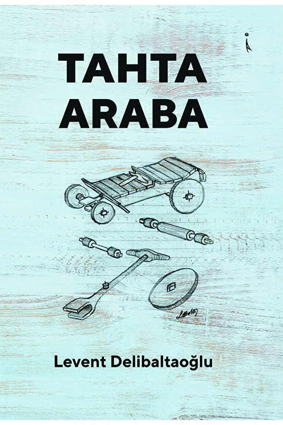 Tahta Araba - Levent Delibaltaoğlu