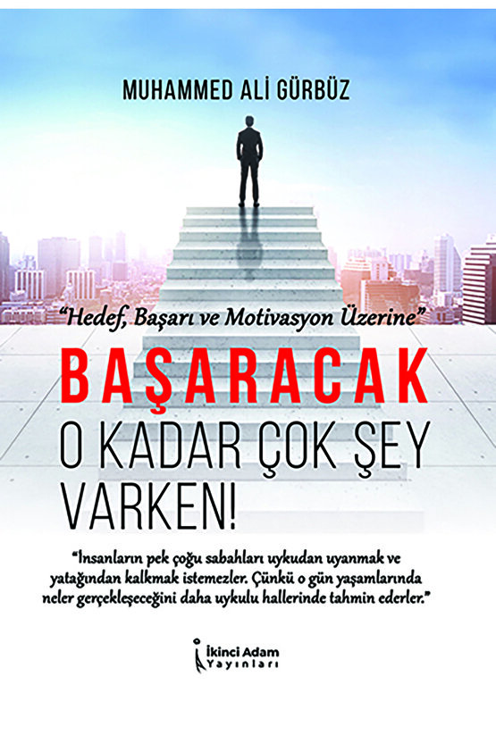 Başaracak O Kadar Çok Şey Varken! - Muhammed Ali Gürbüz - 2. Baskı