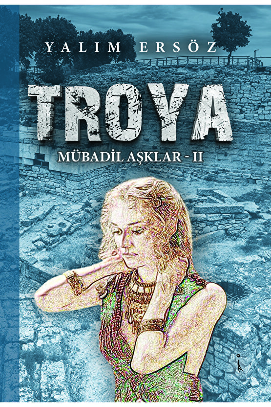 Troya Mübadil Aşklar - Iı