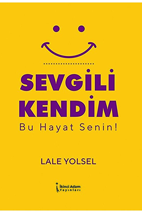 Sevgili Kendim - Bu Hayat Senin!  Lale Yolsel   9786258267211
