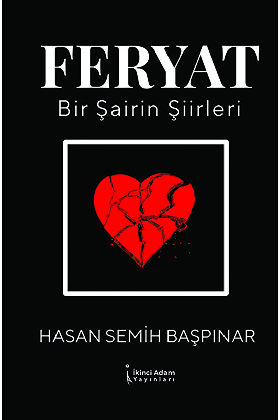 Feryat - Bir Şairin Şiirleri  Hasan Semih Başpınar