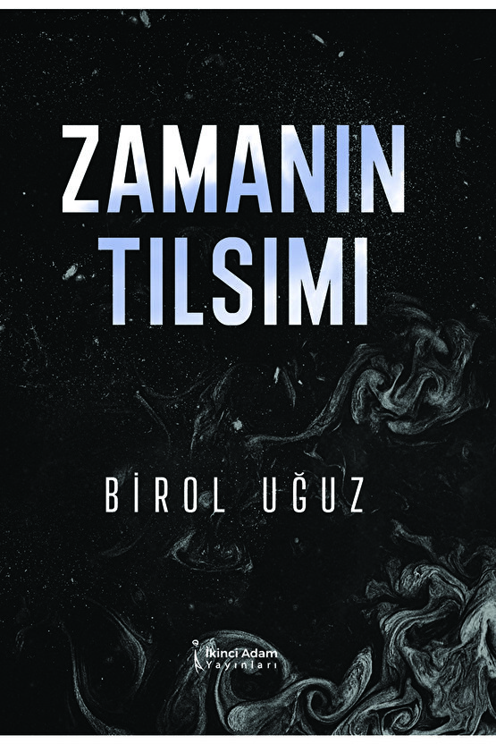 Zamanın Tılsımı - Birol Uğuz