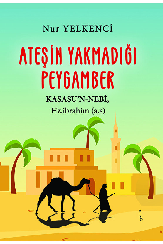 Ateşin Yakmadığı Peygamber  Nur Yelkenci   9786258267082