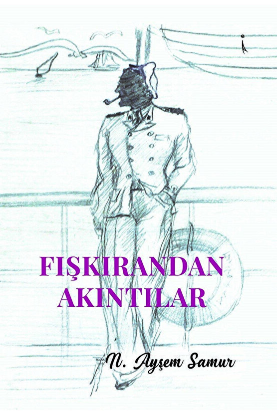 Fışkırandan Akıntılar  N. Ayşem Samur   9786258334944