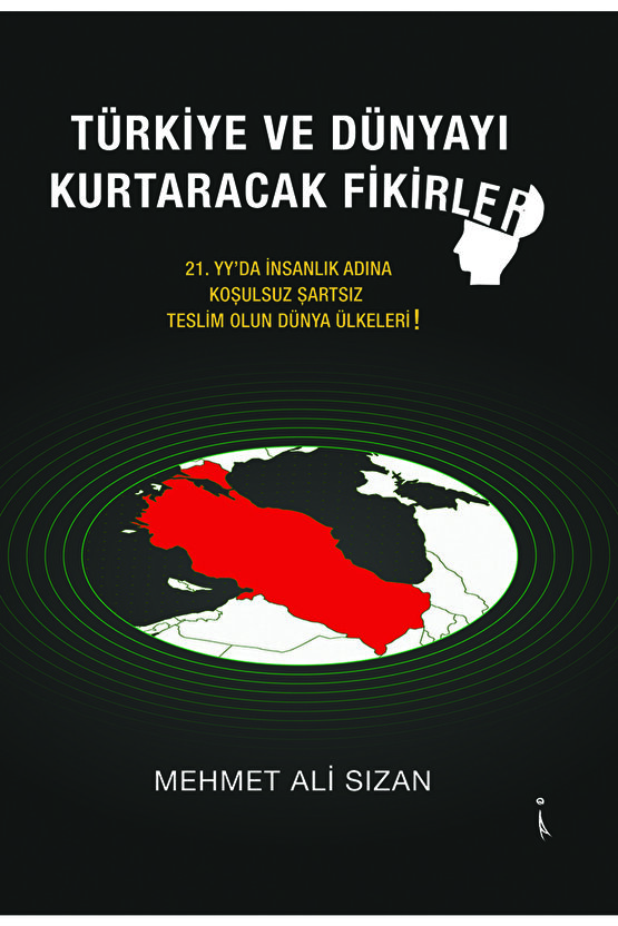 Türkiye Ve Dünyayı Kurtaracak Fikirler