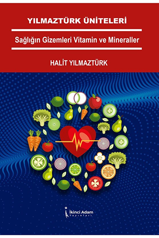 Yılmaztürk Üniteleri Sağlığın Gizemleri Vitamin Ve Mineraller - Halit Yılmaztürk