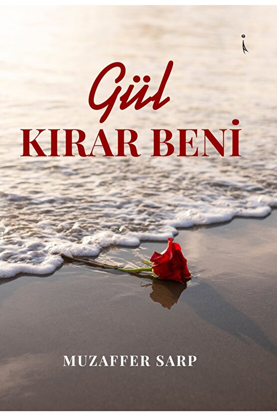 Gül Kırar Beni  Muzaffer Sarp   9786258102727