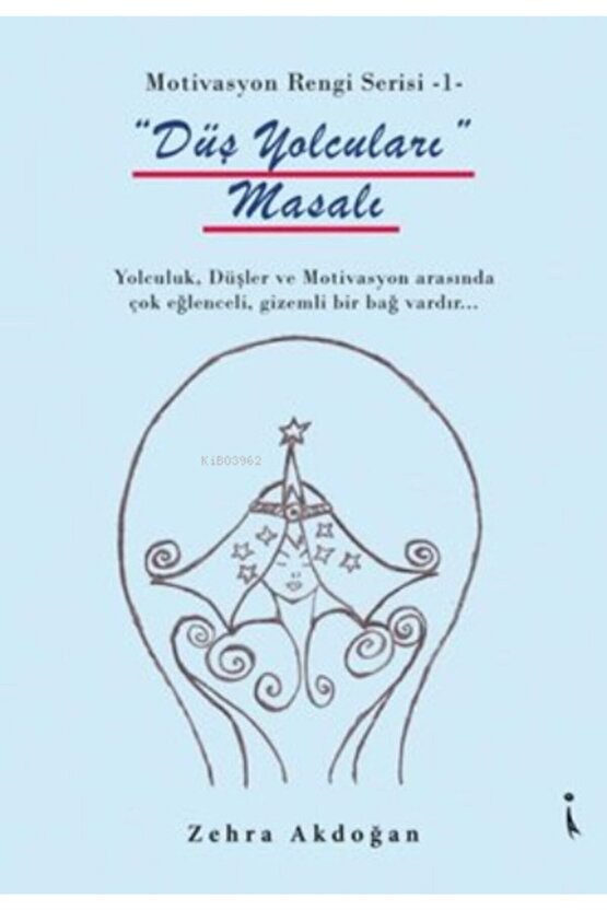 Düş Yolcuları Masalı - Motivasyon Rengi Serisi 1 - Zehra Akdoğan 9786257347341