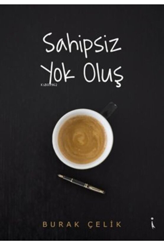 Sahipsiz Yok Oluş - Burak Çelik 9786257347495