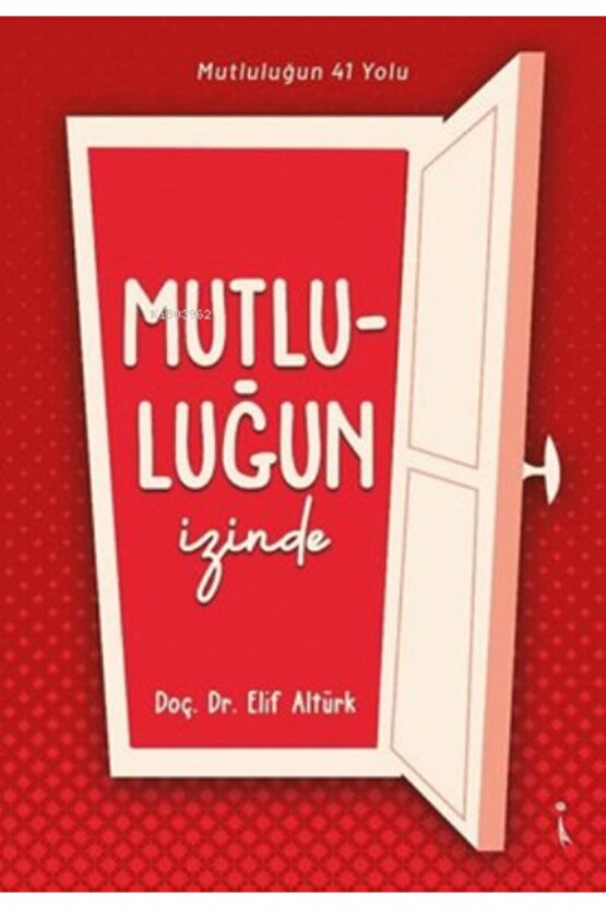 Mutluluğun Izinde Mutluluğun 41 Yolu