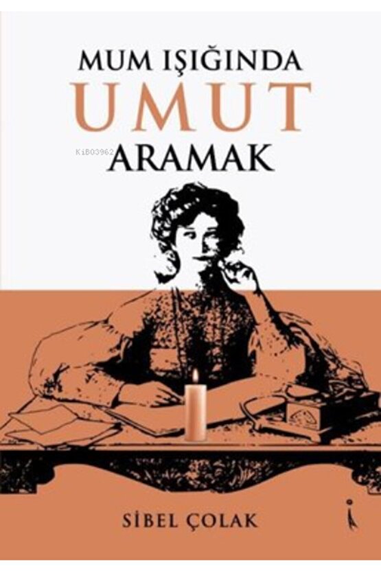 Mum Işığında Umut Aramak - Sibel Çolak 9786053068396