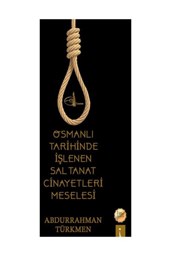 Osmanlı Tarihinde Işlenen Saltanat Cinayetleri Meselesi - Abdurrahman Türkmen