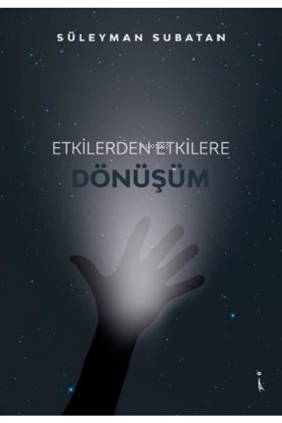 Etkilerden Etkilere Dönüşüm - Süleyman Subatan 9786053069782