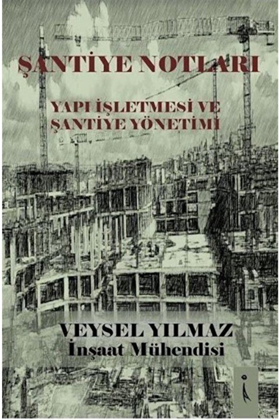 Şantiye Notları-yapı Işletmesi Ve Şantiye Yönetimi