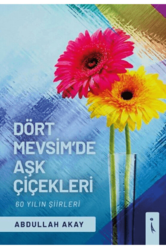 Dört Mevsimde Aşk Çiçekleri