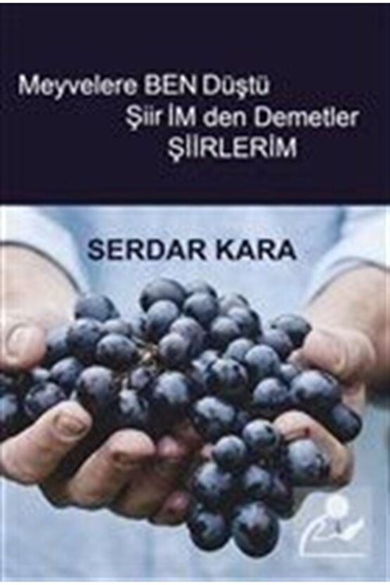 Meyvelere Ben Düştü Şiirimden Demetler