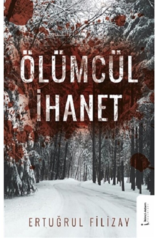 Ölümcül Ihanet, Ertuğrul Filizay, , Ölümcül Ihanet Kitabı, 194 Sayfa