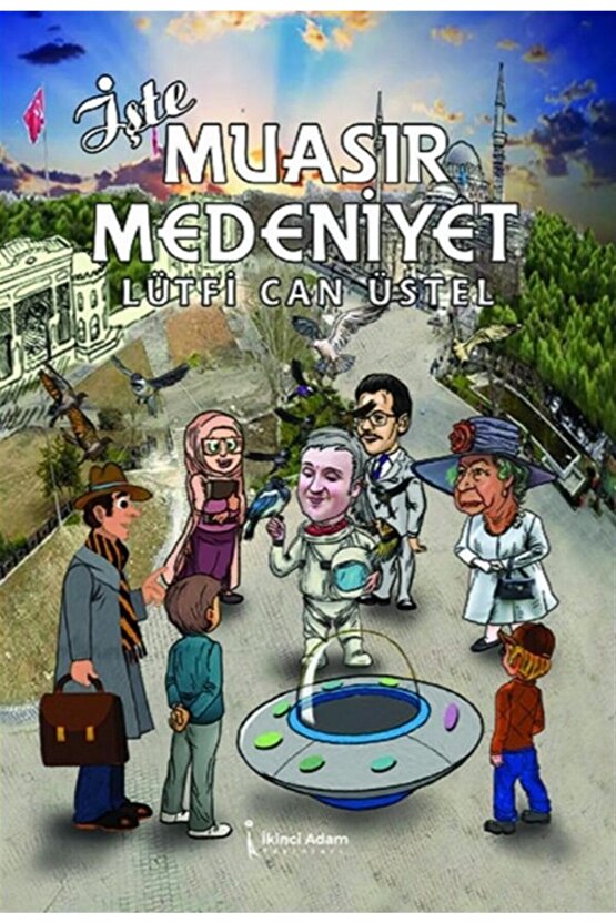 Işte Muasır Medeniyet - Lütfi Can Üstel 9786257583824