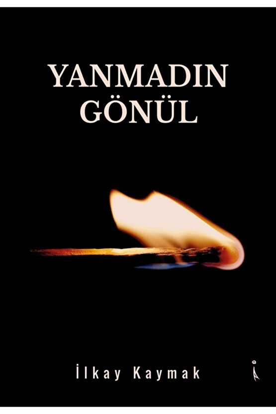 Yanmadın Gönül - Ilkay Kaymak 9786257347082