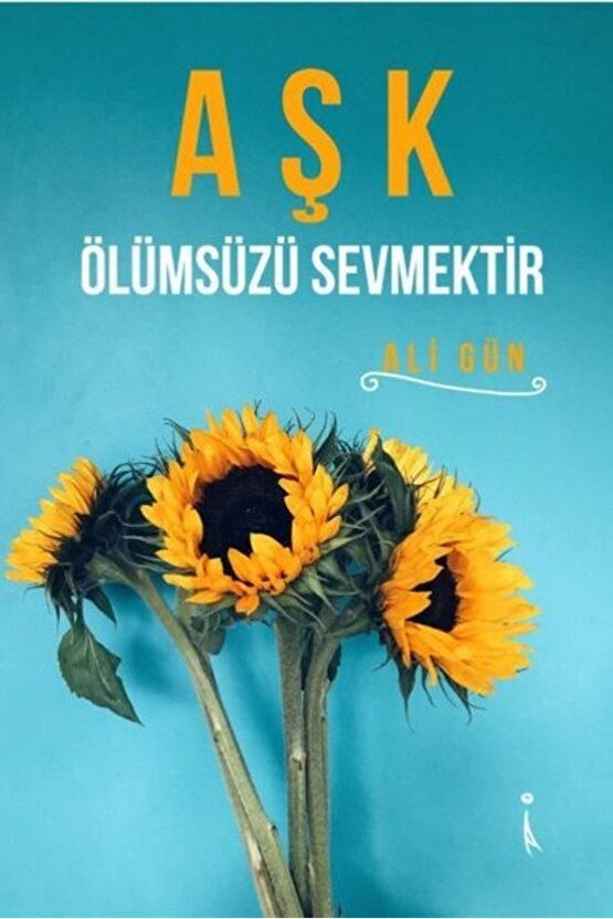 Aşk Ölümsüzü Sevmektir
