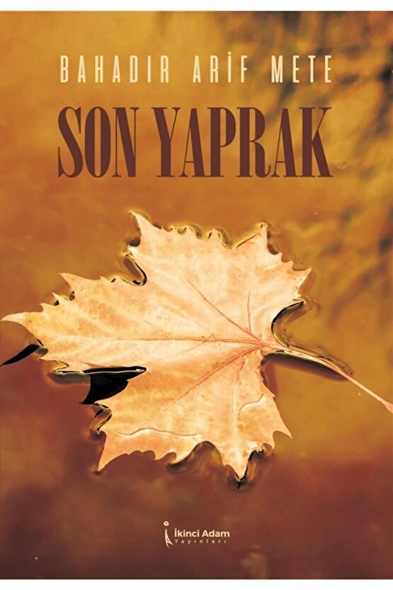 Son Yaprak - Bahadır Arif Mete 9786257347488