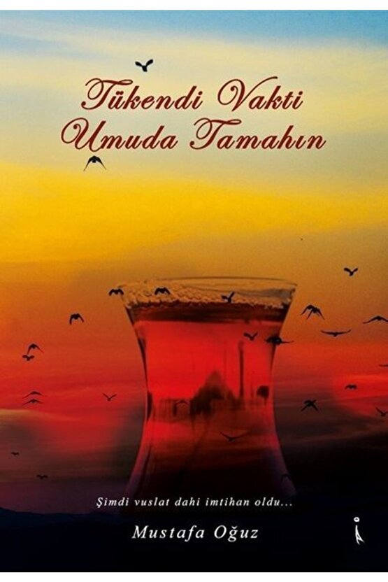 Tükendi Vakti Umuda Tamahın - Mustafa Oğuz 9786257347068