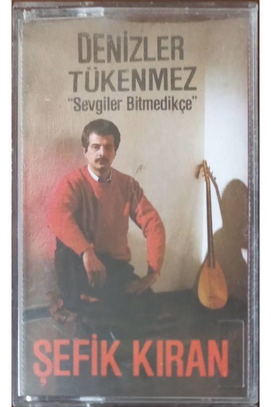 Şefik Kıran Denizler ükenmez  Sevgiler Bitmedikce  Kaset