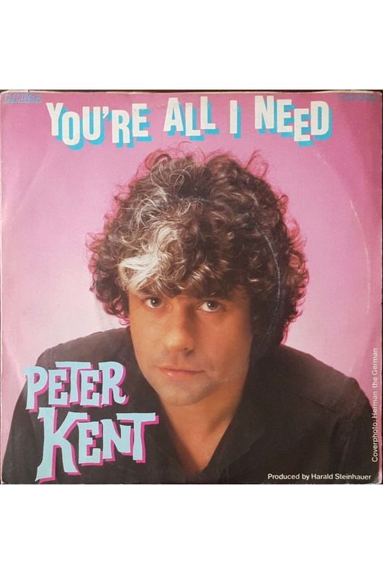 Peter Kent Youre All I Need 45lik Plak
