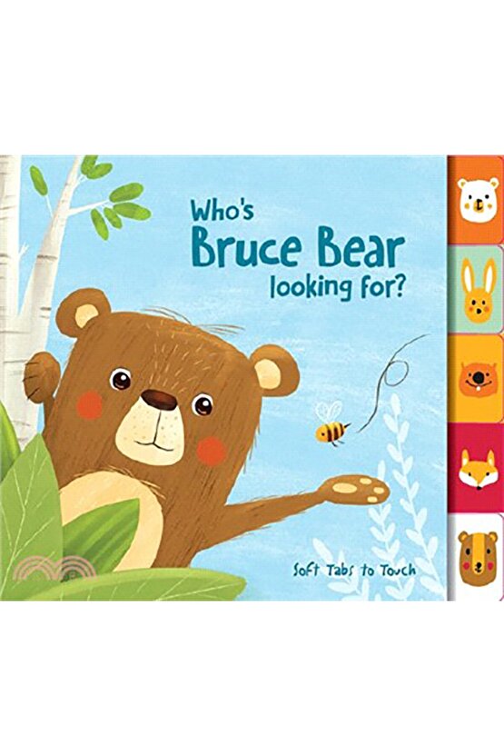 Soft Tabs To Touch: Whos Bruce Bear Looking For?