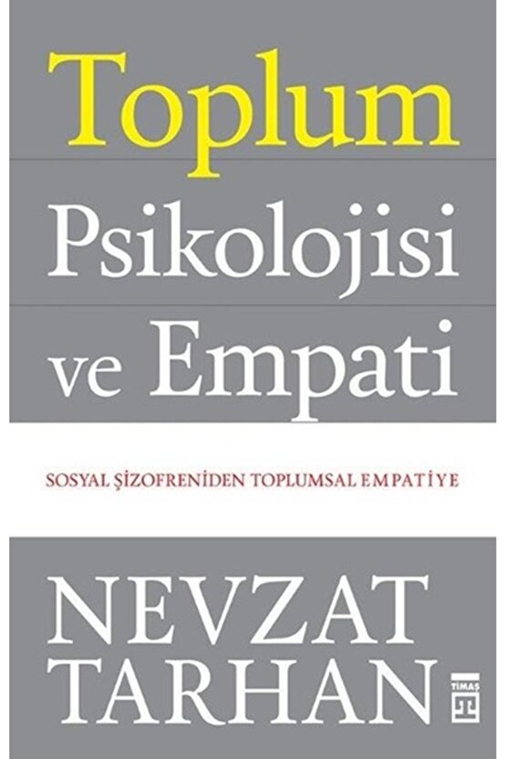 Toplum Psikolojisi Ve Empati (sosyal Şizofreniden Toplumsal Empatiye) - Nevzat Tarhan