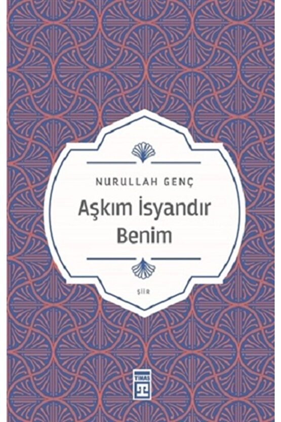 Aşkım Isyandır Benim Nurullah Genç Yayınları