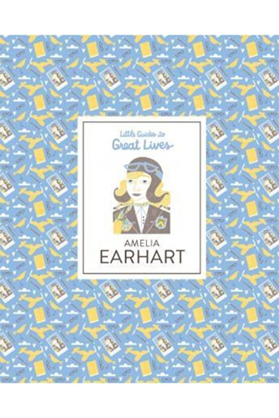 Amelia Earhart : Little Guides To Great Lives - Isabel Thomas