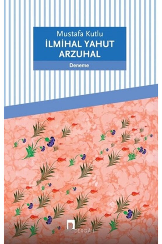 Ilmihal Yahut Arzuhal, Mustafa Kutlu, , Ilmihal Yahut Arzuhal Kitabı, 174 Sayfa