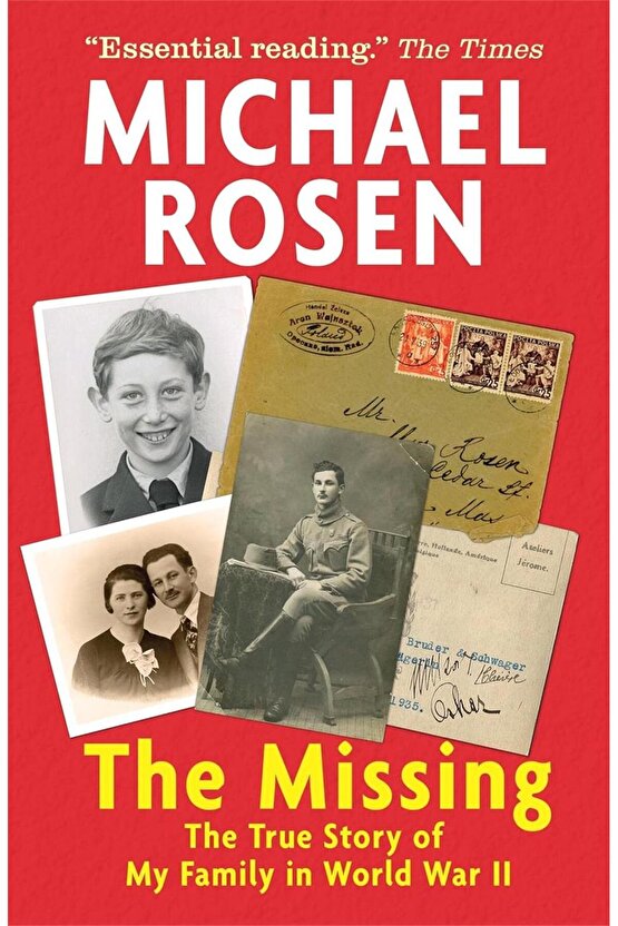 The Missing: The True Story of My Family in World War II: Michael Rosen