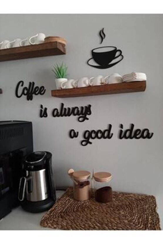 Coffee Is Always A Good Idea Ahşap Duvar Yazısı