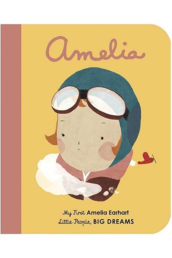 Little People, Bıg Dreams: Amelia Earhart
