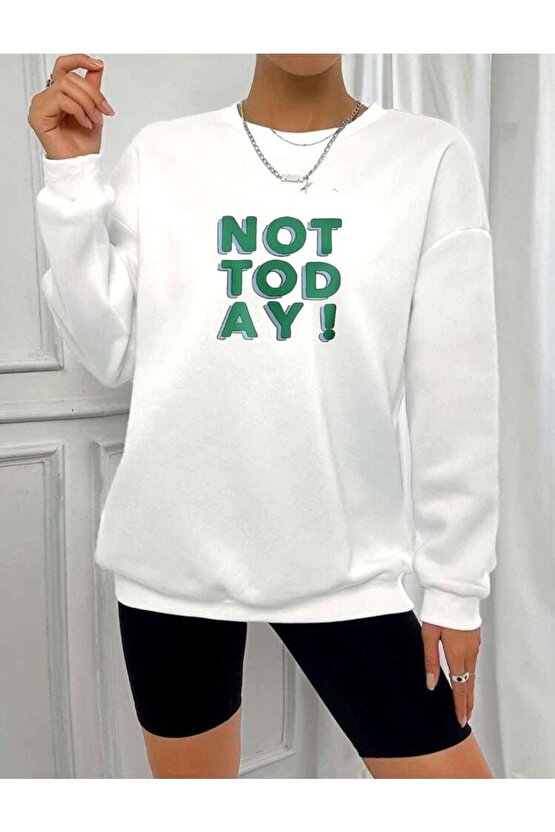 Oversize Not Today Baskılı Beyaz Sweatshirt